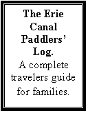 Text Box: The Erie Canal Paddlers� Log.  
A complete travelers guide for families.
